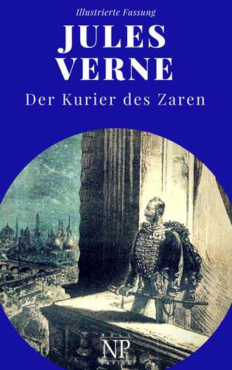 Жюль Верн. Michael Strogoff - Der Kurier des Zaren