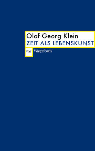 Olaf Georg  Klein. Zeit als Lebenskunst