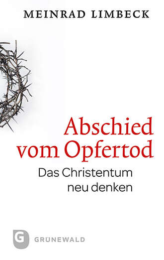 Meinrad  Limbeck. Abschied vom Opfertod