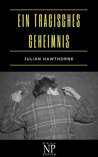 Julian  Hawthorne. Ein tragisches Geheimnis