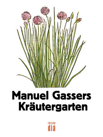 Manuel  Gasser. Manuel Gassers Kr?utergarten