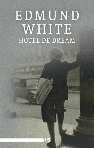 Edmund  White. Hotel de Dream