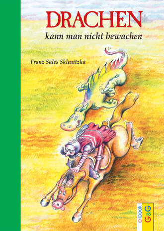 Franz Sales  Sklenitzka. Drachen kann man nicht bewachen