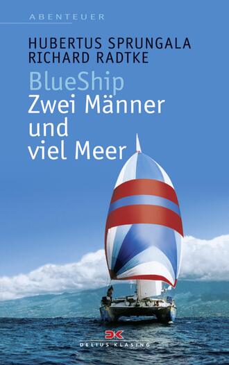 Hubertus Sprungala. BlueShip - Zwei M?nner und viel Meer