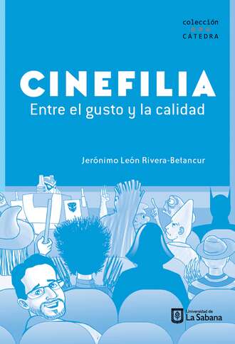 Jer?nimo Le?n Rivera Betancur. Cinefilia: entre el gusto y la calidad