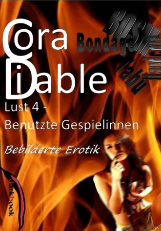 Cora Diable. Lust 4 - Benutzte Gespielinnen