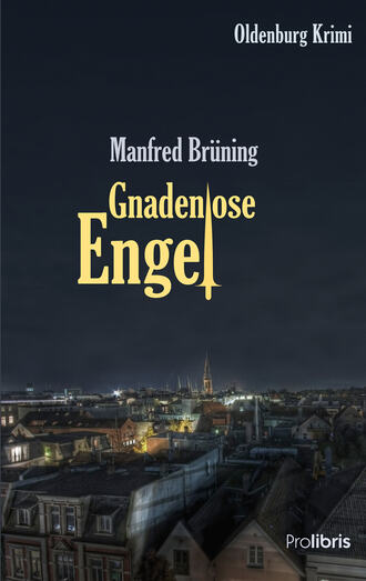 Manfred  Bruning. Gnadenlose Engel