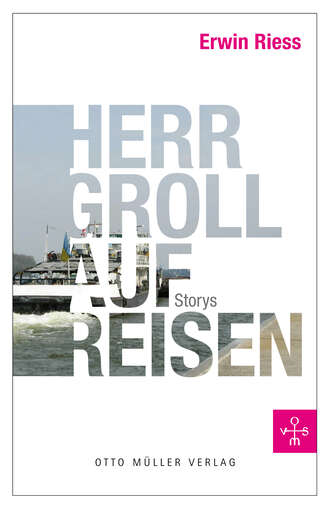 Erwin  Riess. Herr Groll auf Reisen