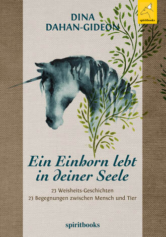 Dina Dahan-Gideon. Ein Einhorn lebt in deiner Seele