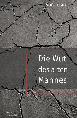 No?lle Ab?. Die Wut des alten Mannes