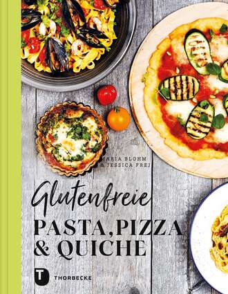 Jessica Frej. Glutenfreie Pasta, Pizza & Quiche