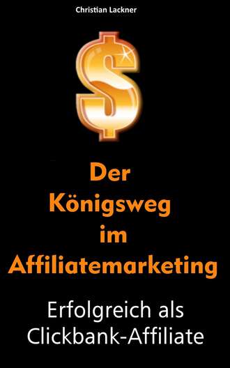 Christian Lackner. Der K?nigsweg im Affiliatemarketing