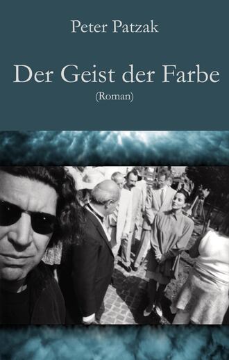 Peter Patzak. Der Geist der Farbe