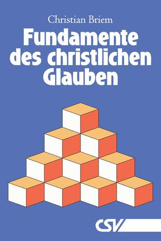 Christian  Briem. Fundamente des christlichen Glauben