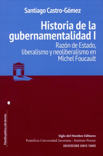 Santiago Castro-G?mez. Historia de la gubernamentalidad I