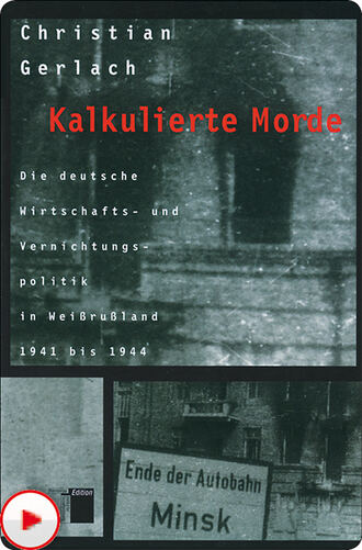 Christian  Gerlach. Kalkulierte Morde