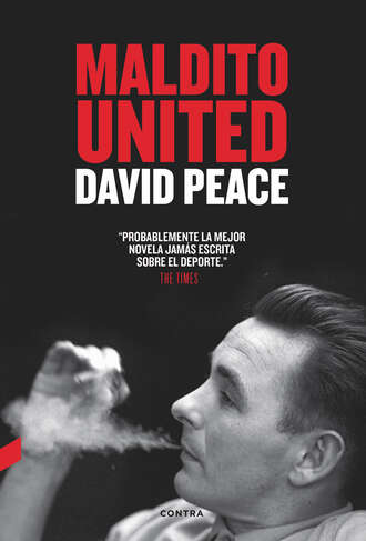 David  Peace. Maldito United