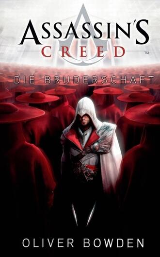 Oliver  Bowden. Assassin's Creed Band 2: Die Bruderschaft