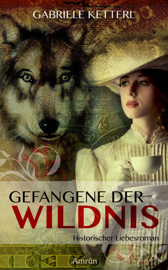 Gabriele Ketterl. Gefangene der Wildnis 1: Louisa