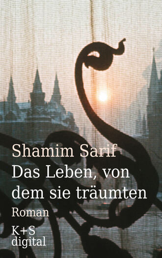 Shamim Sarif. Das Leben, von dem sie tr?umten