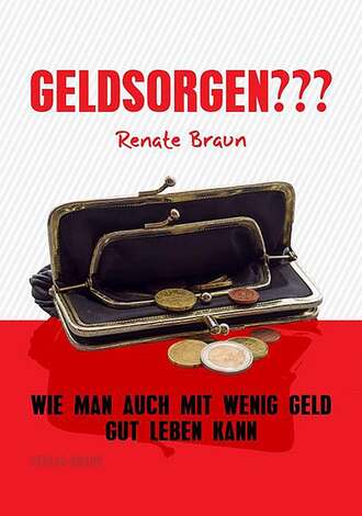 Renate Braun. GELDSORGEN???