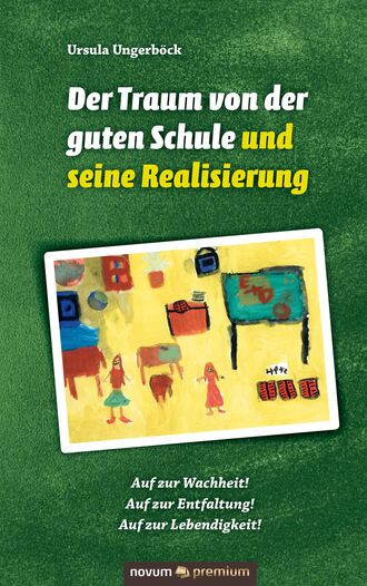 Ursula Ungerb?ck. Der Traum von der guten Schule und seine Realisierung