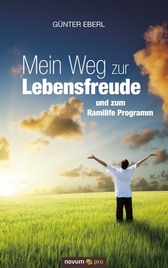 Gunter  Eberl. Mein Weg zur Lebensfreude