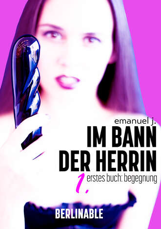 Emanuel J.. Im Bann der Herrin - Folge 1