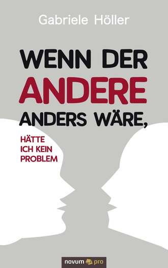 Dipl. Ing. Gabriele H?ller. Wenn der Andere anders w?re, h?tte ich kein Problem