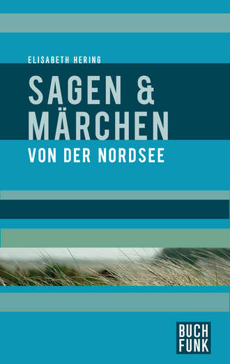 Elisabeth Hering. Sagen und M?rchen von der Nordsee