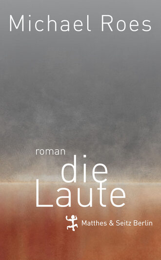 Michael  Roes. Die Laute