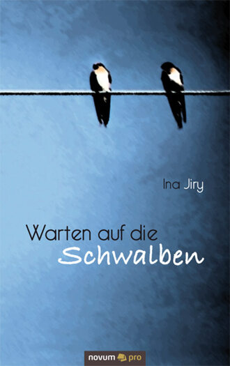 Ina  Jiry. Warten auf die Schwalben