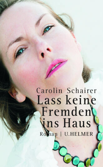 Carolin Schairer. Lass keine Fremden ins Haus