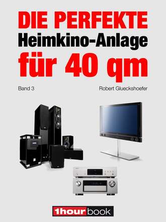 Robert  Glueckshoefer. Die perfekte Heimkino-Anlage f?r 40 qm (Band 3)