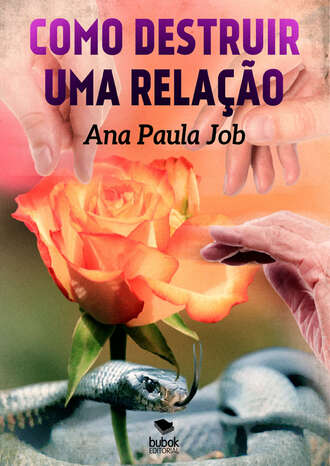 Ana Paula Job. Como destruir uma rela??o