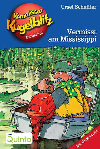 Ursel  Scheffler. Kommissar Kugelblitz 22. Vermisst am Mississippi