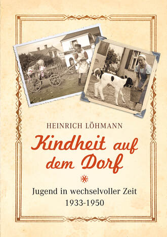 Heinrich  Lohmann. Kindheit auf dem Dorf