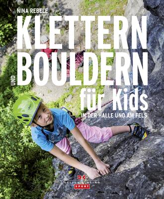 Nina Rebele. Klettern und Bouldern f?r Kids