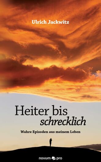 Ulrich Jackwitz. Heiter bis schrecklich