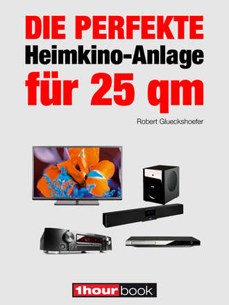 Robert  Glueckshoefer. Die perfekte Heimkino-Anlage f?r 25 qm