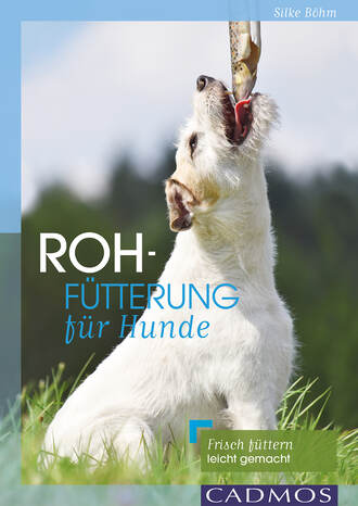 Silke  Bohm. Rohf?tterung f?r Hunde