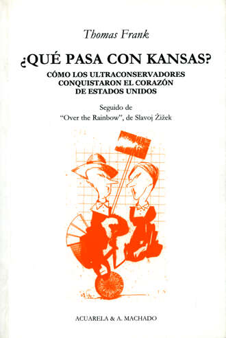 Thomas Frank. ?Qu? pasa con Kansas?