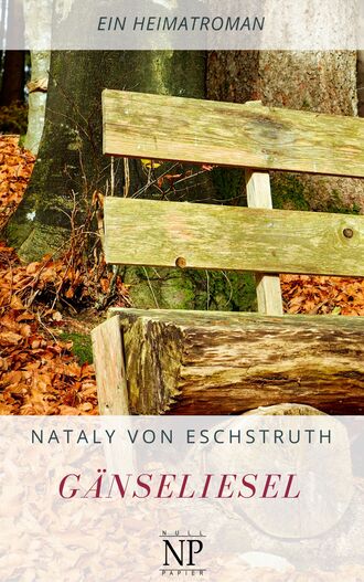 Nataly von  Eschstruth. G?nseliesel