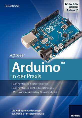 Harold  Timmis. Arduino in der Praxis