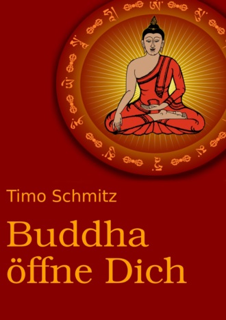 Timo Schmitz. Buddha ?ffne dich