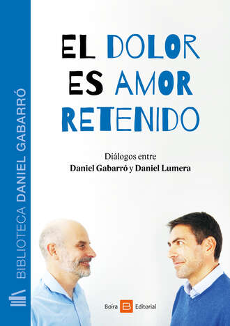 Daniel Gabarr?. El dolor es amor retenido