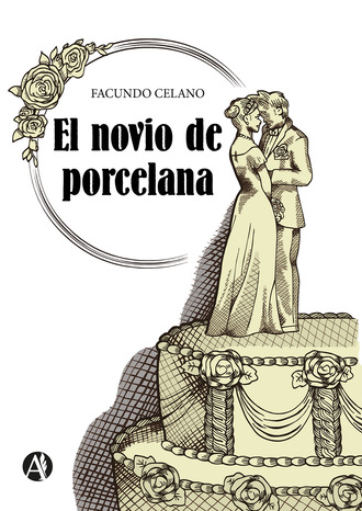 Facundo Celano. El novio de porcelana