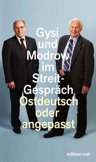 Gregor  Gysi. Ostdeutsch oder angepasst