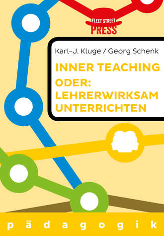 Karl-J. Kluge. Lehrerwirksam unterrichten oder: Inner teaching