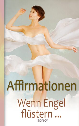 Iboneby Joy. Affirmationen - Wenn Engel fl?stern